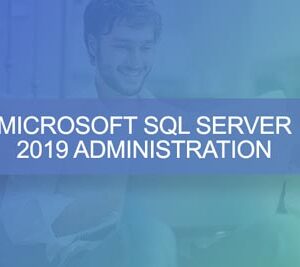 Microsoft SQL Server Administration - 2019