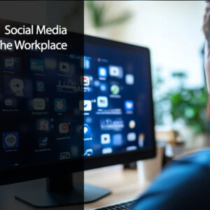 Navigating Social Media In The Workplace